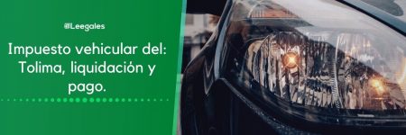 Cómo liquidar el impuesto de vehículos del Tolima