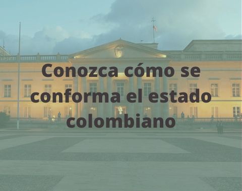 ¿Cómo es la estructura del estado colombiano? 2